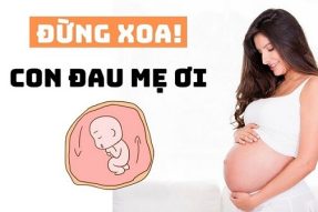 Lý do nên kiêng sờ bụng bà bầu? Xoa bụng bầu đúng cách