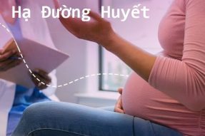 Hạ đường huyết khi mang thai là gì? Nguyên nhân và cách chữa