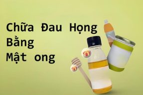 Cách chữa đau họng bằng mật ong đem lại hiệu quả bất ngờ