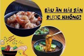 Mẹ bầu ăn hải sản được không? Các loại hải sản nào nên tránh