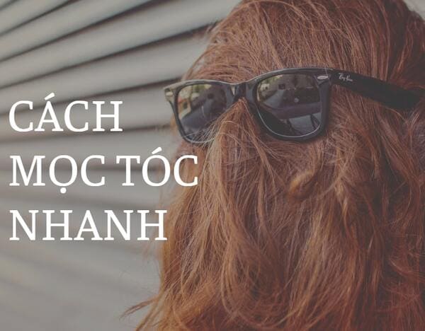 Cách mọc tóc nhanh nhất tại nhà và giảm tình tình tóc rụng