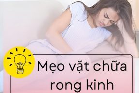 Rong kinh là gì? Mẹo vặt chữa rong kinh tại nhà hiệu quả