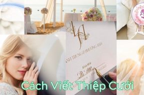 Bật Mí Cách Ghi Thiệp Cưới Đơn Giản Tạo Ấn Tượng Tốt Với Khách Mời