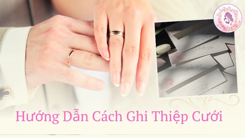 Hướng dẫn cách ghi thiệp mời đám cưới cuốn hút